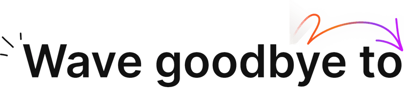 Wave goodbye